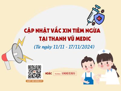 Cập nhật vắc xin tiêm ngừa tại Thanh Vũ Medic (11/11 -...