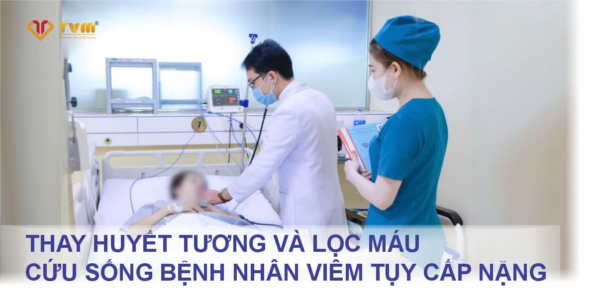 Thanh Vũ Medic: Thay huyết tương và lọc máu cứu sống bệnh nhân viêm...